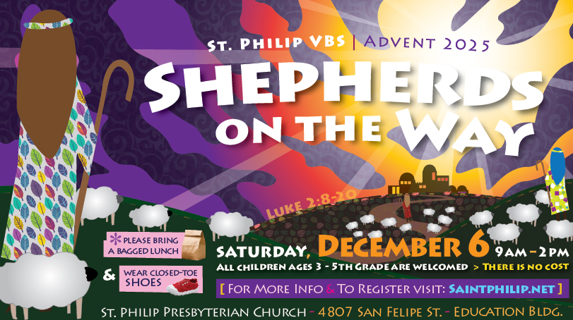 Register your children for St. Philip's Advent VBS on Saturday, December 6 from 9 am to 2 pm.  This year's theme is Shepherds on the Way - Luke 2:8-20. All children ages 3 through 5th grade are welcome. There is no cost.